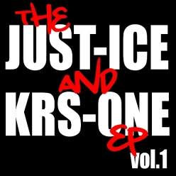 Just-Ice & KRS-One - The Just-Ice And KRS-One EP Vol. 1